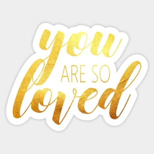 you are so loved Sticker